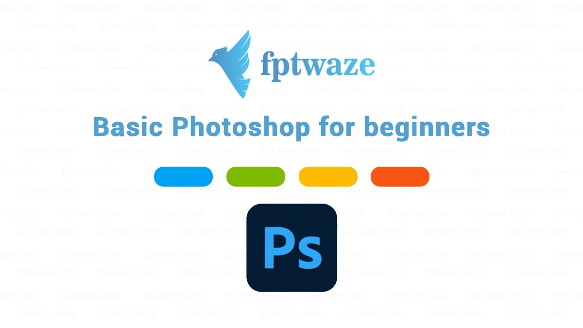 [0] Basic Photoshop for beginners - FPTwaze
